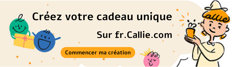 Créez votre cadeau de chez Callie